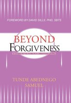 Beyond Forgiveness