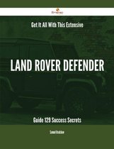 Get It All With This Extensive Land Rover Defender Guide - 129 Success Secrets