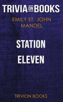 Station Eleven by Emily St. John Mandel (Trivia-On-Books)