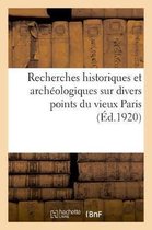 Recherches Historiques Et Archéologiques Sur Divers Points Du Vieux Paris