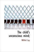 The Child's Unconscious Mind;