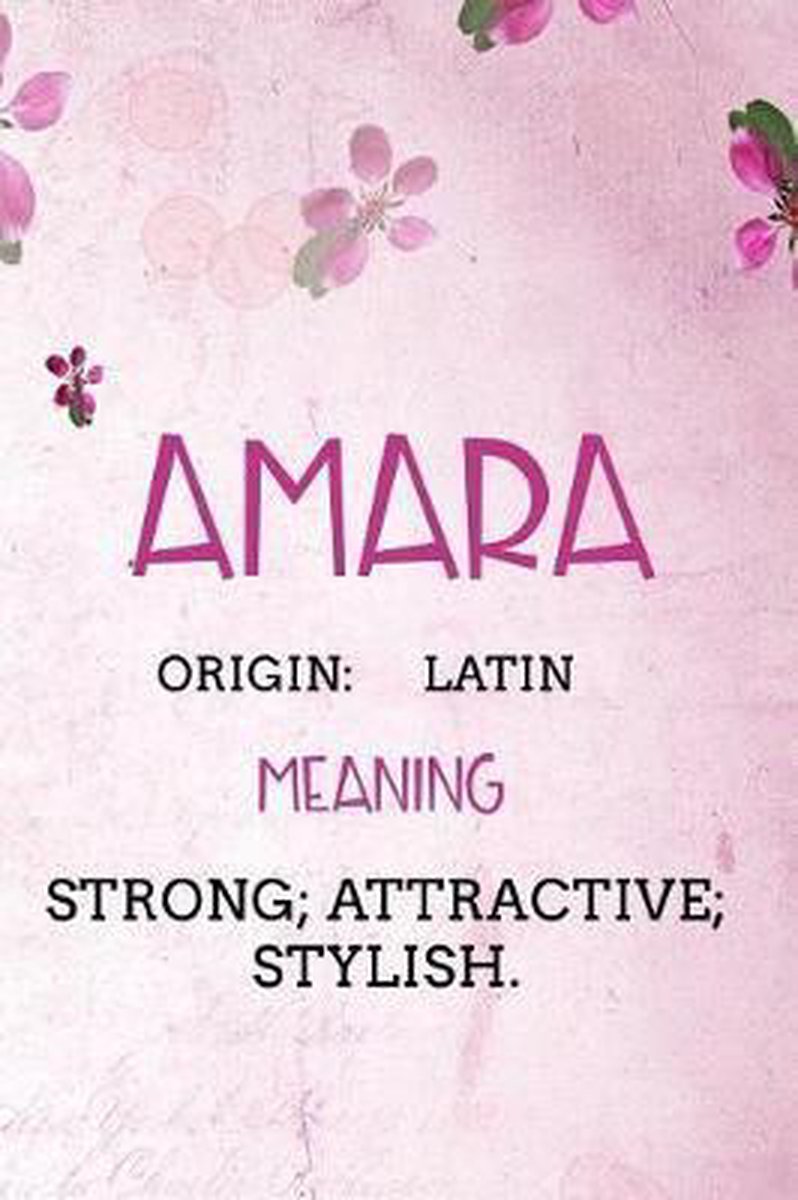 Amara Latin Strong; attractive; stylish.: Personalized Name Meaning Book /  Journal  This Christain Name Meaning Notebook / Journal is perfect for   book by Name Meaning Publishers: 9781095831984