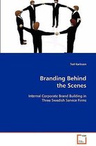 Branding Behind the Scenes - Internal Corporate Brand Building in Three Swedish Service Firms