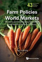 World Scientific Studies In International Economics 43 - Farm Policies And World Markets: Monitoring And Disciplining The International Trade Impacts Of Agricultural Policies