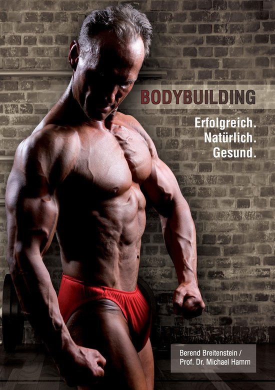 Bodybuilding. Erfolgreich, natürlich, gesund - cover