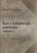 Kay's Edinburgh portraits Volume 1