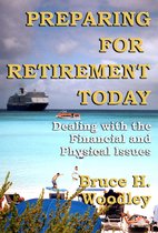 Preparing for Retirement Today: Dealing with the Financial and Physical Issues