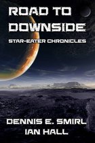 Star-Eater Chronicles - Star-Eater Chronicles 5. Road to Downside