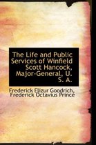 The Life and Public Services of Winfield Scott Hancock, Major-General, U. S. A.