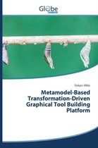 Metamodel-Based Transformation-Driven Graphical Tool Building Platform