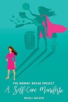 The Mommy Break Project A Self Care Manifesto