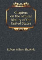 Chapters on the Natural History of the United States
