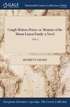 Craigh-Melrose Priory: Or, Memoirs of the Mount Linton Family