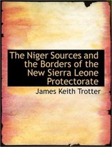 The Niger Sources and the Borders of the New Sierra Leone Protectorate