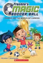 Frankie and the World Cup Carnival (Frankie's Magic Soccer Ball #6)