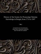 History of the Society for Promoting Christian Knowledge in Bengal, from 1714 to 1847