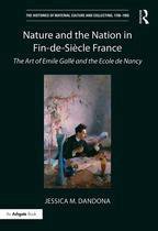The Histories of Material Culture and Collecting, 1700-1950 - Nature and the Nation in Fin-de-Siècle France
