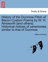 History of the Dunmow Flitch of Bacon Custom Poems by W
