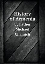 History of Armenia by Father Michael Chamich