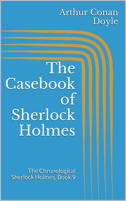 The Chronological Sherlock Holmes 9 - The Casebook of Sherlo ... - cover