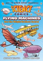 Science Comics - Science Comics: Flying Machines