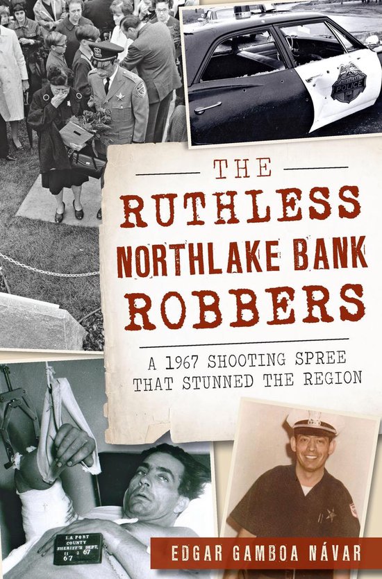 True Crime The Ruthless Northlake Bank Robbers A 1967 Shooting Spree