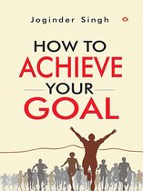 How to Achieve Your Goal