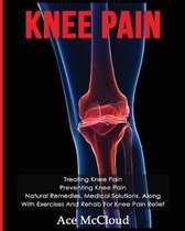 Exercises and Treatments for Rehabbing and Healing- Knee Pain