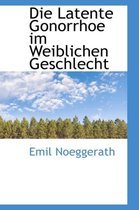 Die Latente Gonorrhoe Im Weiblichen Geschlecht