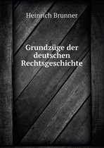 Grundzuge der deutschen Rechtsgeschichte