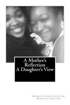 A Mother's Reflection a Daughter's View