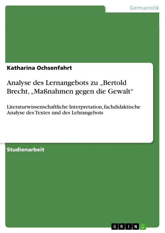 Bertolt Brecht Maßnahmen Gegen Die Gewalt Analyse Analyse des Lernangebots zu 'Bertold Brecht, 'Maßnahmen gegen die