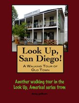 Look Up, San Diego! A Walking Tour of Old Town