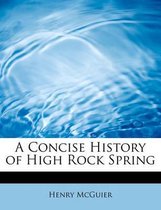 A Concise History of High Rock Spring