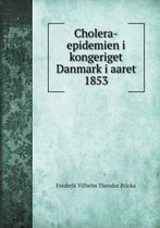 Cholera-Epidemien I Kongeriget Danmark I Aaret 1853