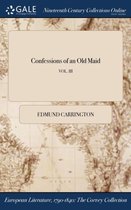 Confessions of an Old Maid; Vol. III