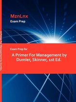 Exam Prep for a Primer for Management by Dumler, Skinner, 1st Ed.