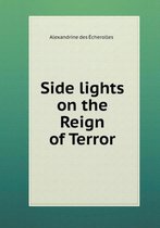 Side lights on the Reign of Terror