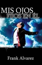 Mis Ojos Fijos en El