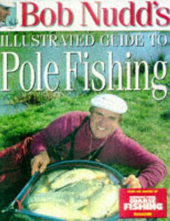 bob nudd pole fishing for beginners Bob Nudd's Illustrated Guide To Pole Fishing, Bob Nudd | 9780953308712 |  Boeken