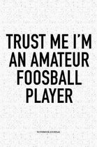 Trust Me I'm An Amateur Foosball Player