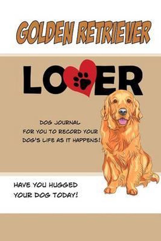 Golden Retriever Lover Dog Journal, Debbie Miller 9781500805050