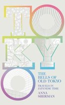 The Bells of Old Tokyo Travels in Japanese Time