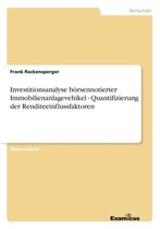 Investitionsanalyse boersennotierter Immobilienanlagevehikel - Quantifizierung der Renditeeinflussfaktoren