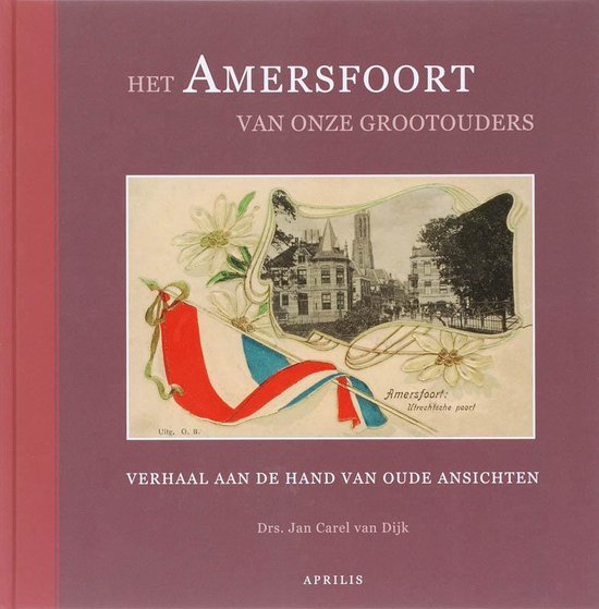 Cover van het boek 'Het Amersfoort van Onze Grootouders' van J.-C. van Dijk
