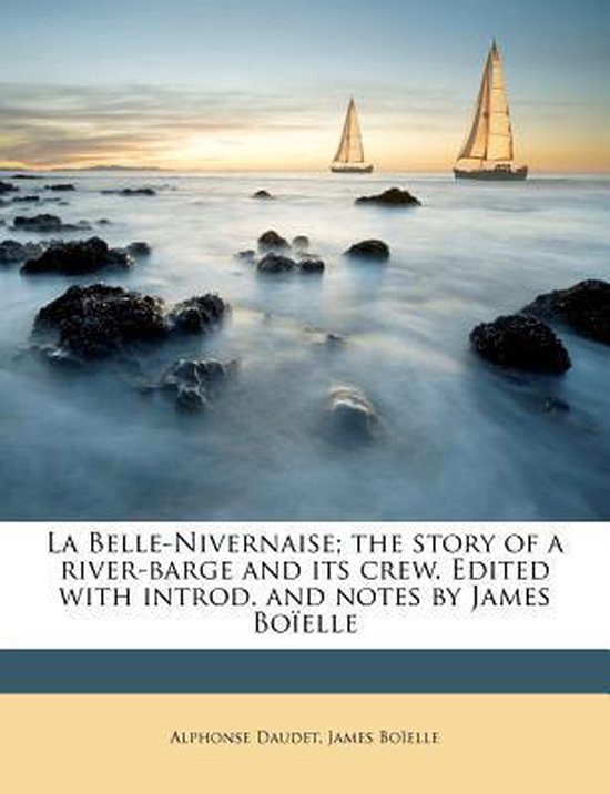 La BelleNivernaise; The Story of a RiverBarge and Its Crew. Edited