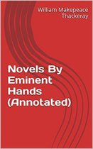 Annotated William Makepeace Thackeray - Novels By Eminent Hands (Annotated)