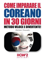 HOW2 Edizioni 93 - COME IMPARARE IL COREANO IN 30 GIORNI. Metodo Veloce e Divertente!