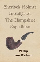 Sherlock Holmes Investigates 5 - Sherlock Holmes Investigates. The Hampshire Expedition