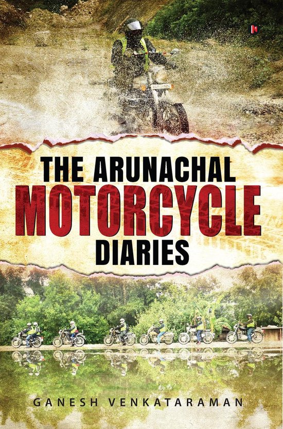 De voorkant van het boek 'The Arunachal Motorcycle Diaries' toont een man op een motor die door modder rijdt, met de titel in rode letters.